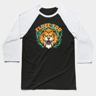 Fluff You-Upset Lion Baseball T-Shirt